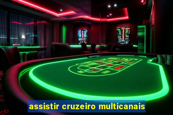 assistir cruzeiro multicanais